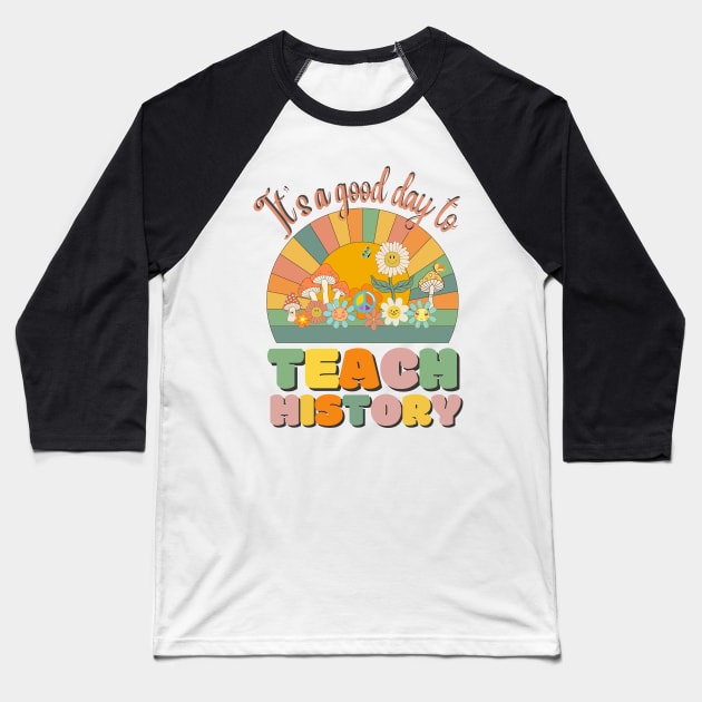 It's A Good Day To Teach History, History Teacher Retro Sunset Baseball T-Shirt by JustBeSatisfied